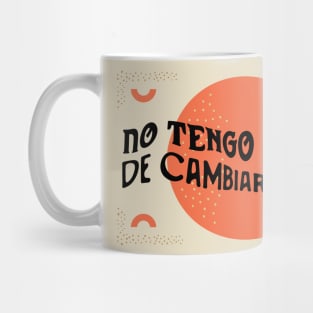 No tengo tiempo de cambiar mi vida Mug